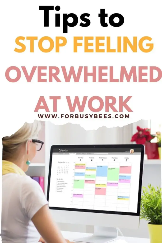 Tips to stop being overwhelmed at work
