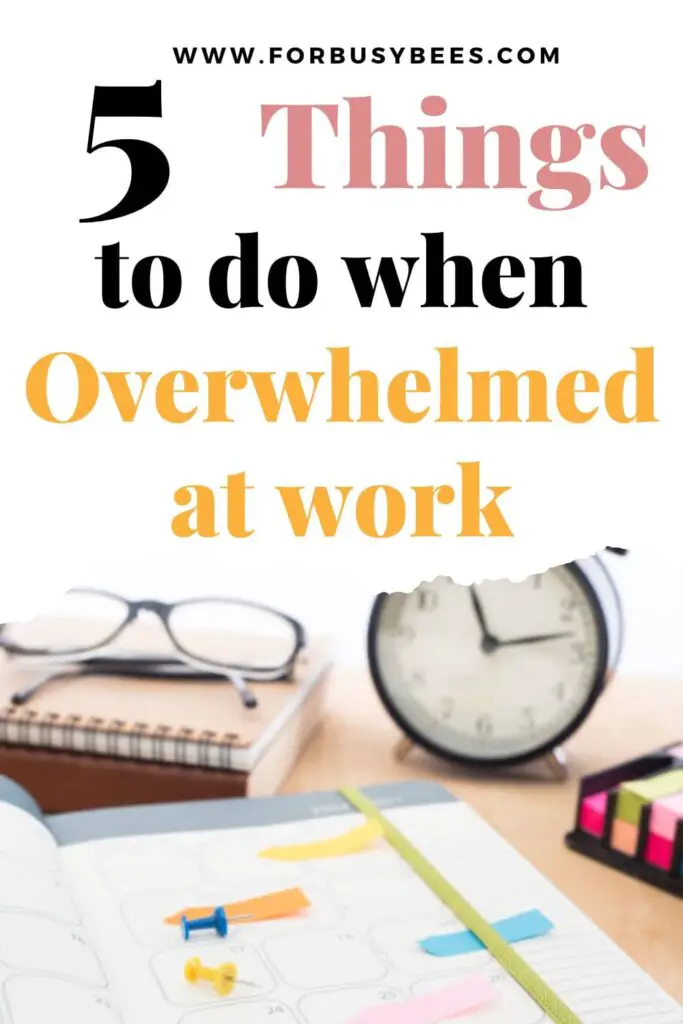 5 things to do when overwhelmed at work

