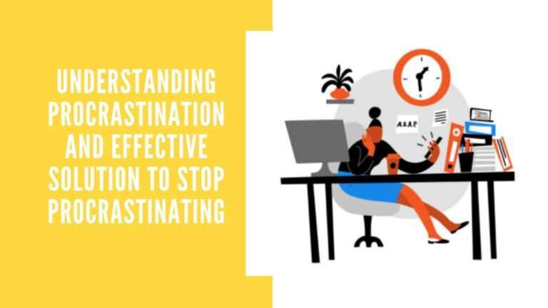 Understanding Procrastination And Effective Solution To Stop Procrastinating