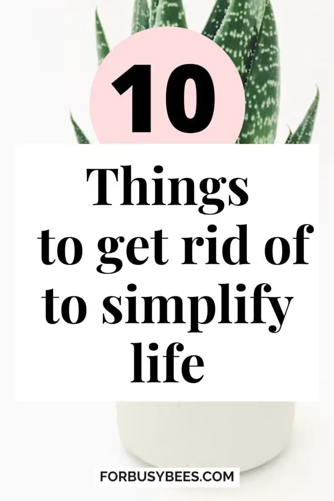 10 things to get rid of to simplify life