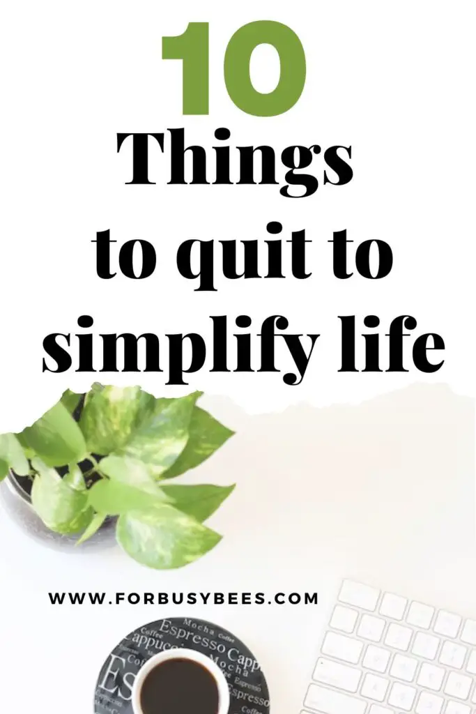 10 things to quit to simplify life