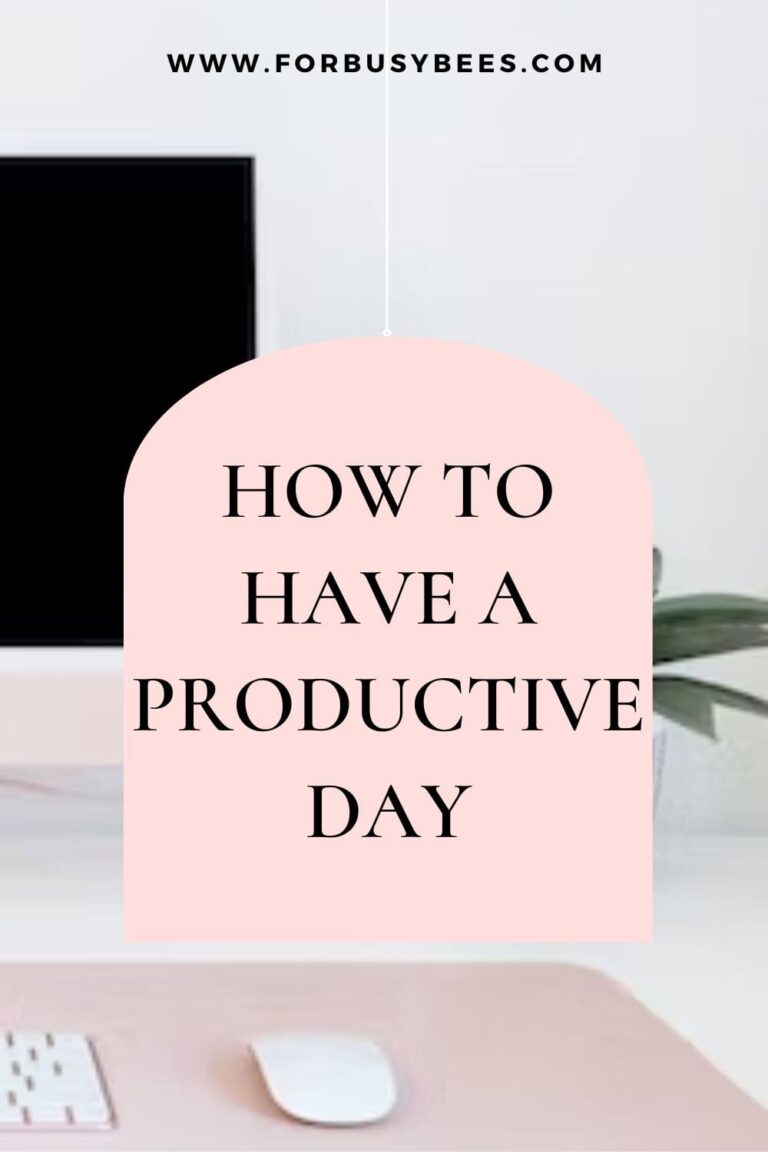 How to have a productive day - For Busy Bee's