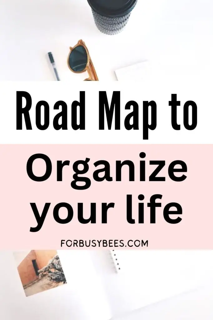 road map to organize your life