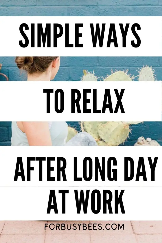 Simple ways to relax after long day at work
