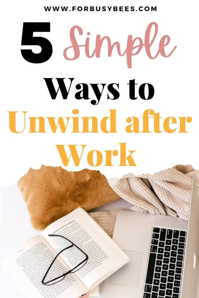 5 simple ways to unwind after work