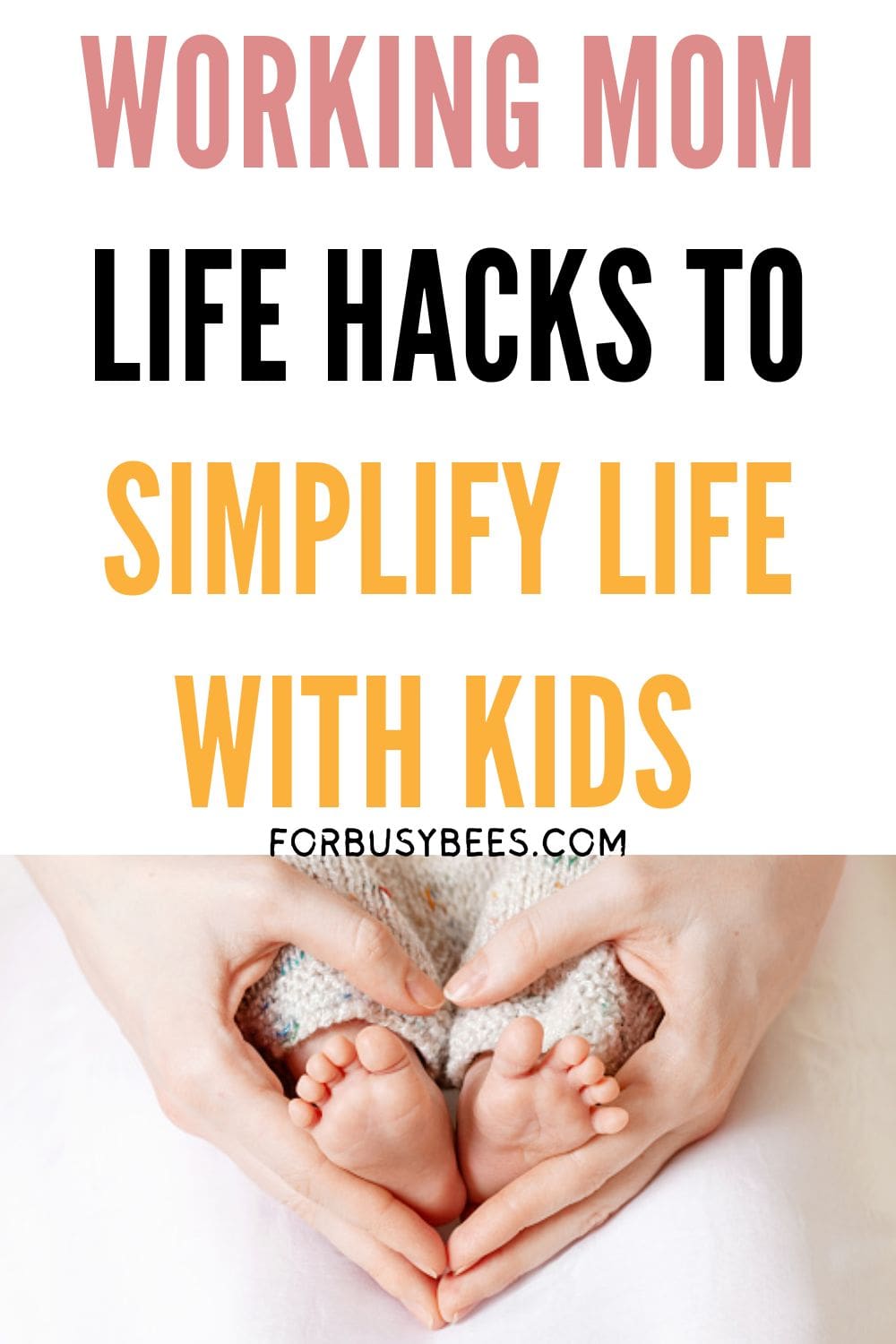 22 Working Mom Hacks to make Life Easier - For Busy Bee's