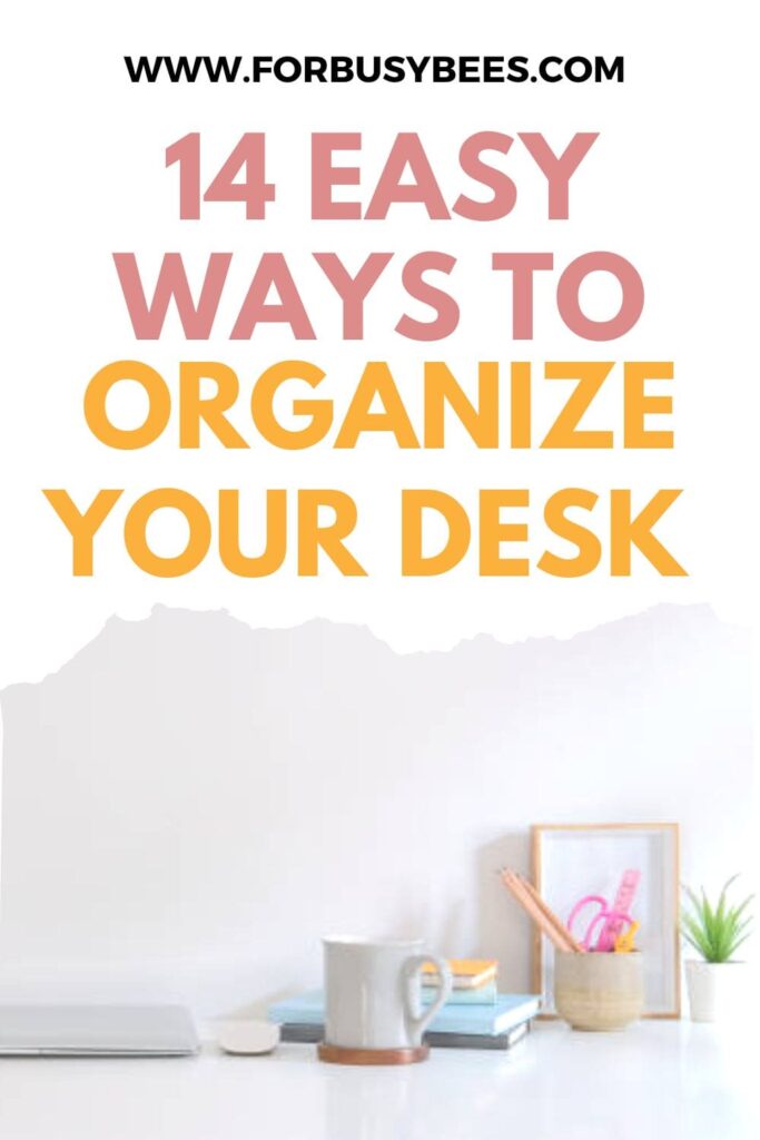 14 Tips to organize your work desk - For Busy Bee's