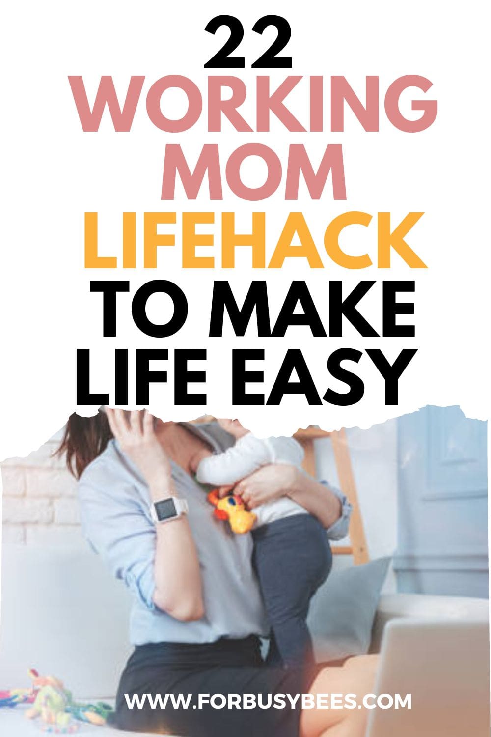 22 Working Mom Hacks to make Life Easier - For Busy Bee's