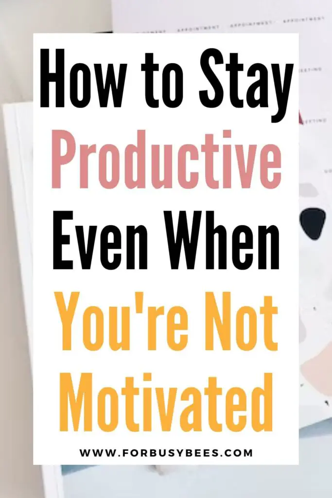 how to stay productive even when you are not motivated